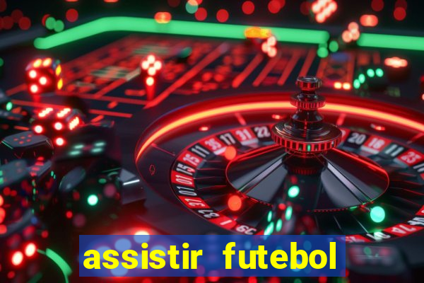 assistir futebol gratis sem travar